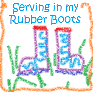 Serving the Creator in my Rubber Boots